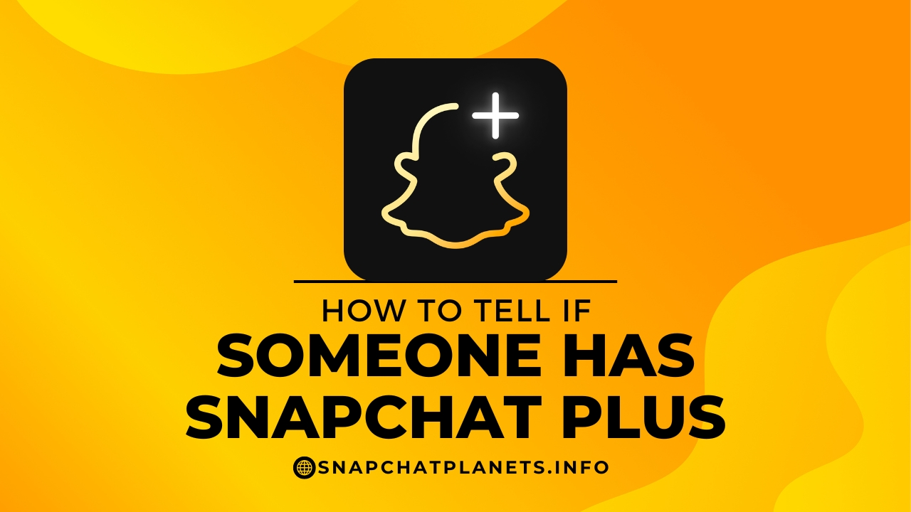 How to Tell if Someone Has Snapchat Plus
