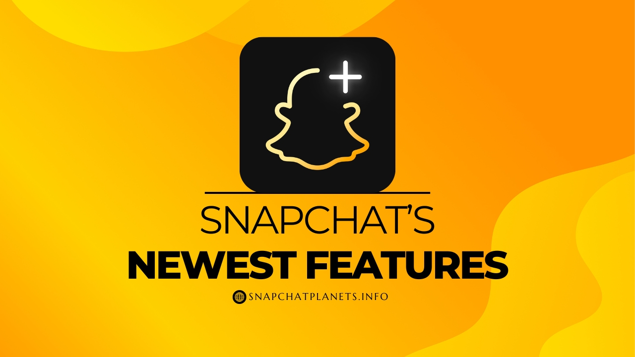 Snapchat Newest Features