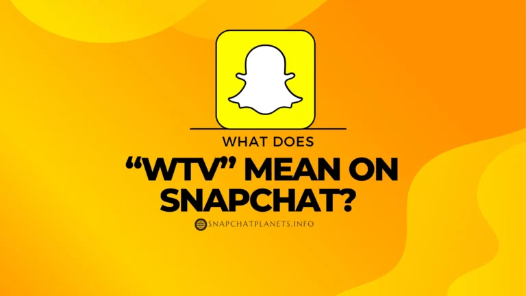 what does wtv mean on snapchat