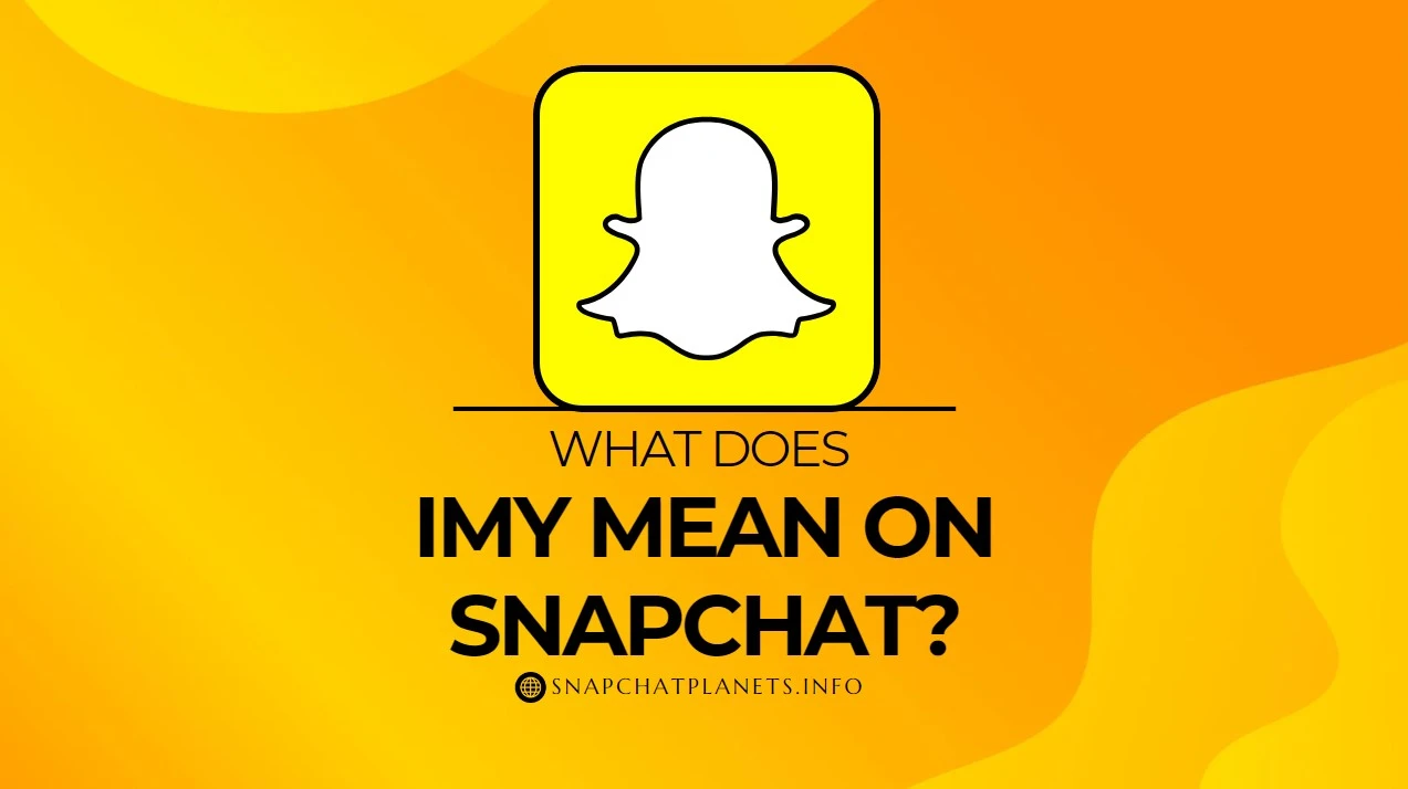 What Does IMY Mean On Snapchat?