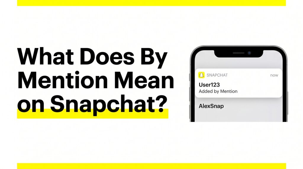 What Does By Mention Mean on Snapchat? Complete 2026 Guide 1 Featured image 1 1